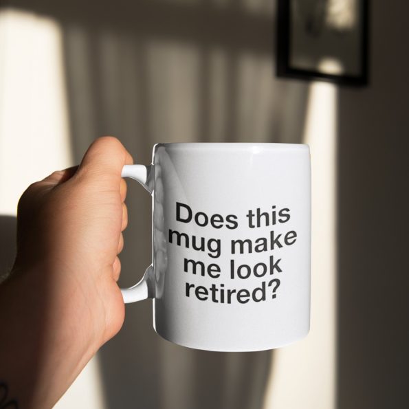 Mug-Make-Me-Look-Retired