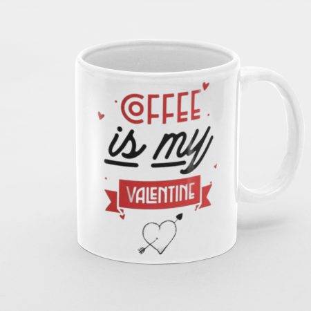 11oz Coffee Mug Coffee is My Valentine