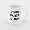 11oz Coffee Mug Your Farts Stink
